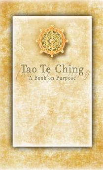 Tao Te Ching - A Book on Purpose