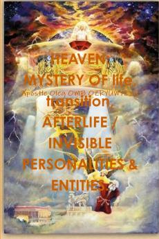 HEAVEN   and     MYSTERY OF death AFTERLIFE / INVISIBLE PERSONALITIES & ENTITIES.