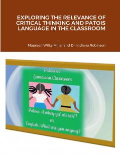 EXPLORING THE RELEVANCE OF CRITICAL THINKING AND PATOIS LANGUAGE IN THE CLASSROOM