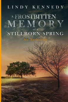 A Frostbitten Memory of a Stillborn Spring