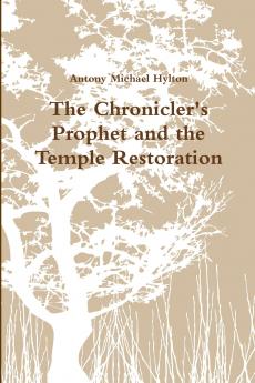 The Chronicler's Prophet and the Temple Restoration