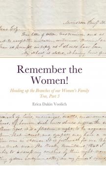 Remember the Women!  Heading up the Branches of our Women's Family Tree Part 3