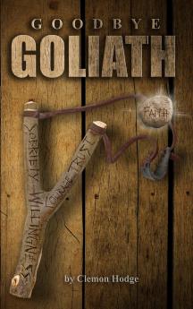 Goodbye Goliath One Man's Journey to Sobriety