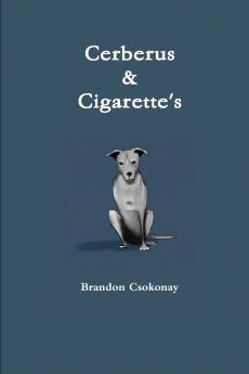 Cerberus & Cigarette's