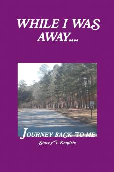 While I Was Away....Journey Back To Me