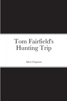 Tom Fairfield's Hunting Trip