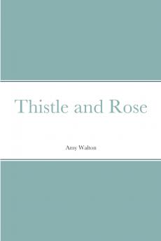 Thistle and Rose