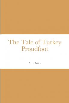 The Tale of Turkey Proudfoot