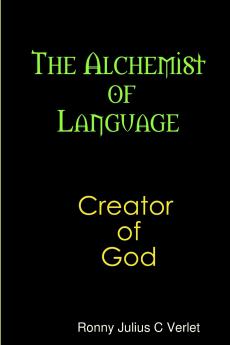 The Alchemist of Language Creator of God.