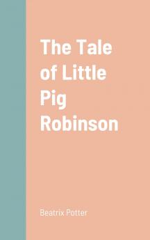 The Tale of Little Pig Robinson