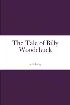The Tale of Billy Woodchuck