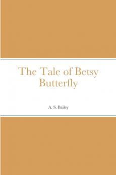 The Tale of Betsy Butterfly