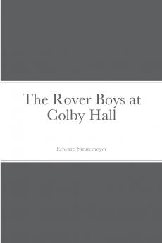 The Rover Boys at Colby Hall