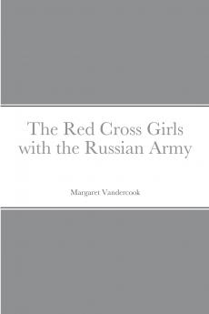 The Red Cross Girls with the Russian Army