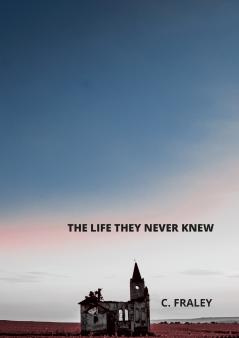 The Life They Never Knew