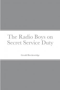 The Radio Boys on Secret Service Duty