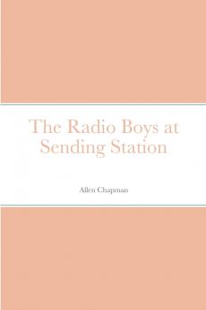The Radio Boys at Sending Station
