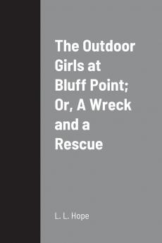 The Outdoor Girls at Bluff Point; Or A Wreck and a Rescue