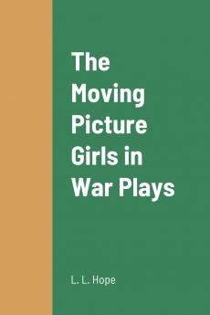 The Moving Picture Girls in War Plays