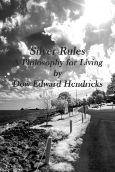 Silver Rules A Philosophy for Living