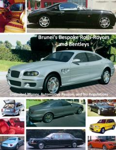 Brunei's Bespoke Rolls-Royces and Bentleys; Unlimited Money Automotive Passion and No Regulations