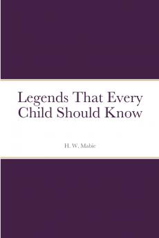 Legends That Every Child Should Know