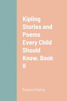 Kipling Stories and Poems Every Child Should Know Book II