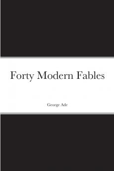 Forty Modern Fables
