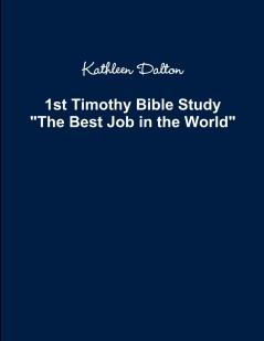 1st Timothy Bible Study   The Best Job in the World