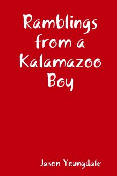 Ramblings from a Kalamazoo Boy