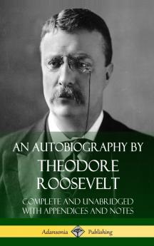 An Autobiography by Theodore Roosevelt