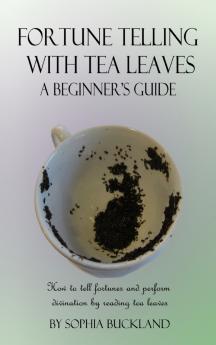 Fortune Telling with Tea Leaves - A Beginner's Guide