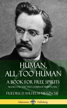 Human All Too Human A Book for Free Spirits