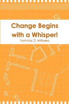 Change Begins with a Whisper
