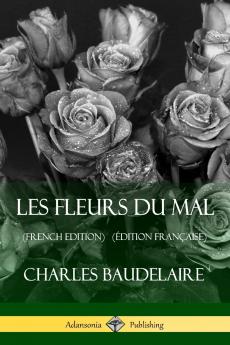 Les Fleurs du Mal (French Edition) (��dition Fran��aise)