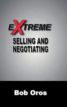 Extreme Selling and Negotiating