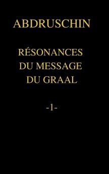 RÉSONANCES DU MESSAGE DU GRAAL  -1-