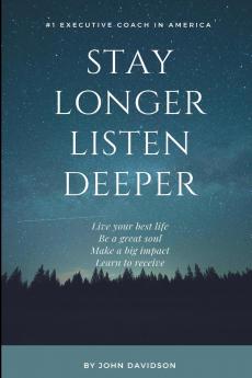 Stay Longer Listen Deeper