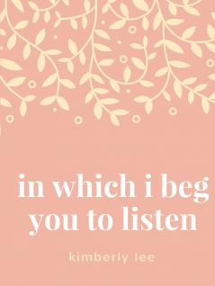 in which i beg you to listen