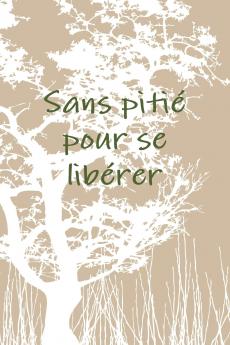 Sans piti�� pour se lib��rer