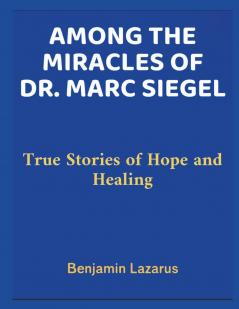 Among the Miracles of Dr. Marc Siegel