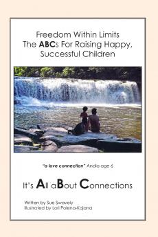 Freedom Within Limits The ABCs for Raising Happy Successful Children