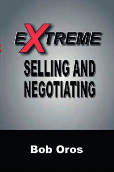 Extreme Selling and Negotiating