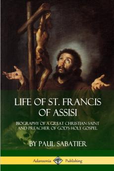 Life of St. Francis  of Assisi