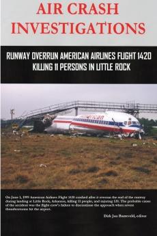 AIR CRASH INVESTIGATIONS - Runway Overrun American Airlines Flight 1420 - Killing 11 Persons In Little Rock