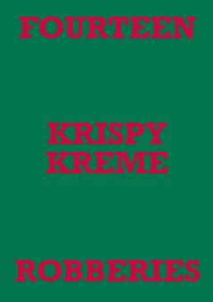 FOURTEEN KRISPY KREME ROBBERIES