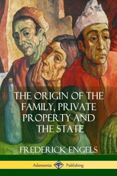 The Origin of the Family Private Property and the State