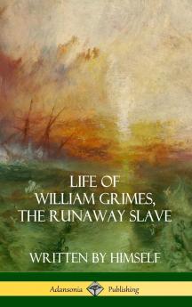 Life of William Grimes the Runaway Slave