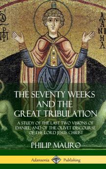 The Seventy Weeks and the Great Tribulation