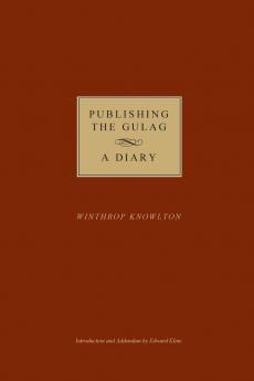 Publishing the Gulag - A Diary